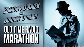 Edmond OBrien as Johnny Dollar &ndash; Cold Case File Old Time Radio Marathon