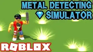 Metal Detecting Simulator in Roblox!