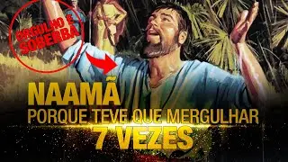 DESCUBRA PORQUE NAAMÃ TEVE QUE MERGULHAR 7 VEZES