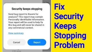 Security Keeps Stopping Redmi Mi Phone Problem Solve | Fix Security Keeps Stopping Send Bug Report