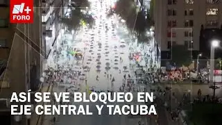 Desde el Aire: Así se Ve el Bloqueo de Comerciantes en Eje Central y Tacuba en CDMX
