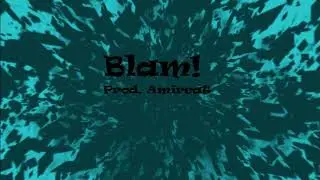Blam! | Prod. Amircat