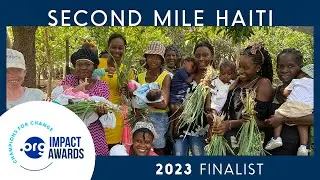 Combating Malnutrition and Empowering Families: Second Mile Haiti - 2023 .ORG Impact Awards Finalist
