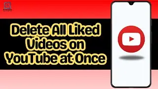How to Delete All Liked Videos on YouTube at Once