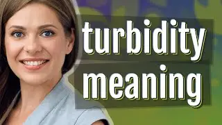Turbidity | meaning of Turbidity