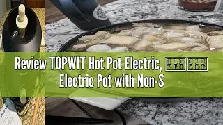Review TOPWIT Hot Pot Electric, 𝟰𝗟 Electric Pot with Non-Stick Coating, Dual Power Electric Cooker