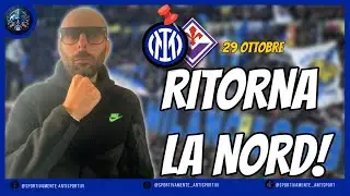 LA CURVA NORD RITORNA A SAN SIRO PER INTER-FIORENTINA! VI SPIEGO DALLA A ALLA Z LA SITUAZIONE...