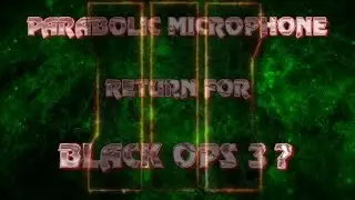 SHOULD THE PARABOLIC MICROPHONE RETURN FOR BLACK OPS 3? TEAM DEATHMATCH ADVANCE WARFARE