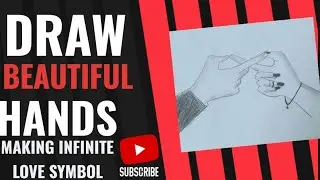 DRAW BEAUTIFUL COUPLE HANDS, HOW TO DRAW HANDS, SKETCH OF HANDS H,MAKING INFINITE LOVE SYMBOL