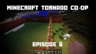 Minecraft Tornado Survival Coop Episode 6