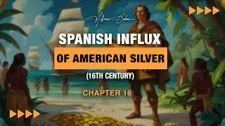 Spanish Influx of American Silver (16th Century)| Chapter 16 | Alfonso Cahero