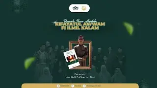 Daurah Ilmu Aqidah; Kitab Kifayatul Awwam Fi Ilmil Kalam - Pertemuan Ketiga