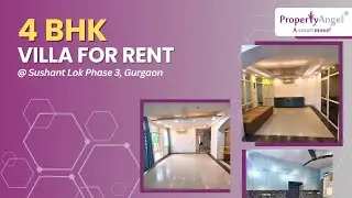 4 BHK Villa for Rent in | Gurgaon, Sushant Lok Phase 3 | PropertyAngel (9819)