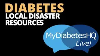 DIABETES: LOCAL EMERGENCY PREPAREDNESS & DISASTER RESOURCES | Self-Management | MyDiabetesHQ E35