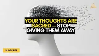 Your Thoughts Are Sacred &mdash; Stop Giving Them Away