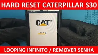 🚑 FORMATAR HARD RESET FACTORY RESET CATERPILLAR S30 LOOPING INIFINITO REMOVER SENHA 👍