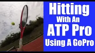 Hitting With An ATP Pro Using A GoPro