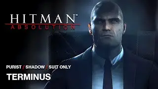 Hitman: Absolution - Mission #3 - Terminus (Purist, Shadow, Suit Only)