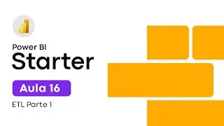 Curso Power BI Starter | Aula 16 | ETL Parte 1
