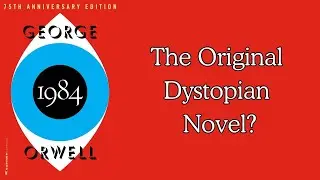 The Original Dystopian Novel? 1984 George Orwell - Book Summary