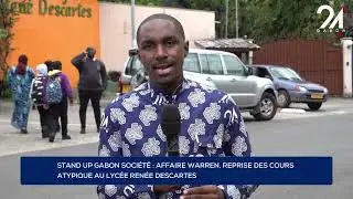 STAND UP GABON SOCI&Eacute;T&Eacute; : AFFAIRE WARREN, REPRISE DES COURS ATYPIQUE AU LYC&Eacute;E REN&Eacute;E DESCARTES