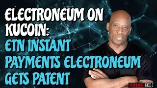 ELECTRONEUM ON KUCOIN: ETN INSTANT PAYMENTS ELECTRONEUM GETS PATENT