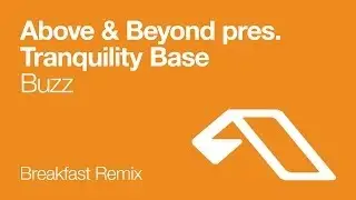Above & Beyond pres. Tranquility Base - Buzz (Breakfast Remix)