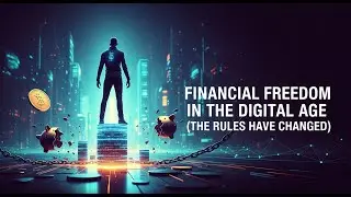 Financial Freedom in the Digital Age (The Rules Have Changed)