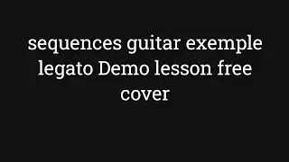 Sequences guitar exemple 14 legato Demo free lesson guitar licks cover 