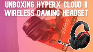 Unboxing HyperX Cloud II Wireless Gaming Headset