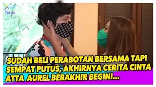 ALASAN PUTUS AUREL & ATTA DIBONGKAR! KINI FIX SEGERA MENIKAH. TAKUT PUTUS LAGI?