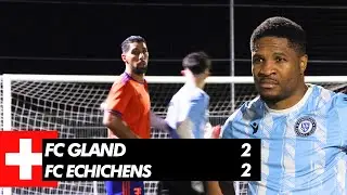 FC Gland 2-2 FC Echichens | Pre-Season 23/24