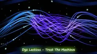 Dyz Lecticus - Trust The Machines / Psy Dance