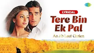 Tere Bin Ek Pal Lyrical | Aa Ab Laut Chalen | Udit N | Jaspinder N | Aishwarya Rai | 90s Classic Hit