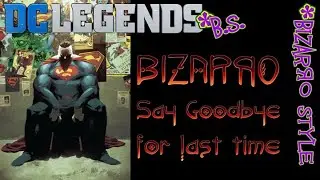 DC Legends Bizarro Style: Me Say Hello to DC Legends