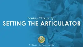 Setting the Articulator Provided by The Pankey Institute