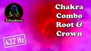 (Chakra Combos) ROOT and CROWN Combined Tuning/Balancing