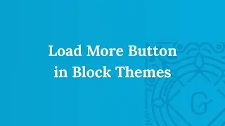 Load More Button in WordPress Block Themes