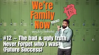 WFN | Ep12 ~ The Bad and Ugly truth, Never forget who i was (future Success)
