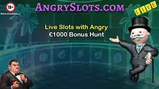 LIVE ONLINE SLOTS with Angry - &euro;1000 Bonus Hunt