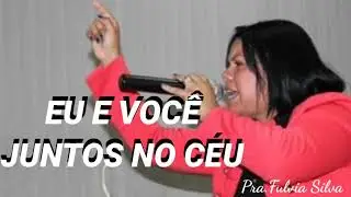 Pastora Fulvia Silva - EU E VOC&Ecirc; JUNTO NO C&Eacute;U