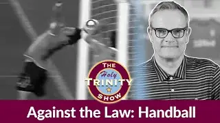 Holy Trinity Show SPECIAL: HANDBALL Law Revision Proposal