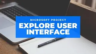 001 MS Project: Explore User Interface - I