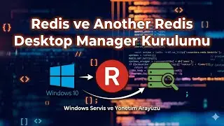 Windows Üzerinde Redis ve Another Redis Desktop Manager Kurulumu