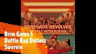 Brim Game 5 - Duffle Bag Dollazz - Swervin