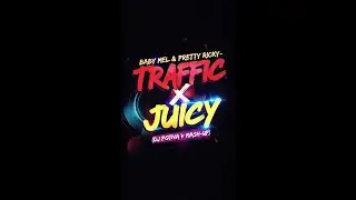 Baby Mel & Pretty Ricky - JUICY X TRAFFIC (DJ POTNA V Mash-Up)
