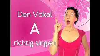 24. Vokale richtig singen! So singst du das A richtig!