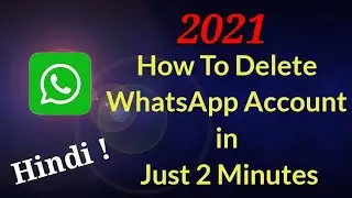 How to Delete WhatsApp Account Permanently | Whatsapp Account Delete Kaise Kare | 2021 | Hindi