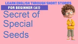 Learn English A1 with the story &ldquo;Secret of Special Seeds&rdquo; | English Listening Practice for Beginners