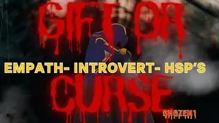 IS EMPATHY A GIFT OR A CURSE? THE TRUTH #EMPATH  #INTROVERT  #HSP
